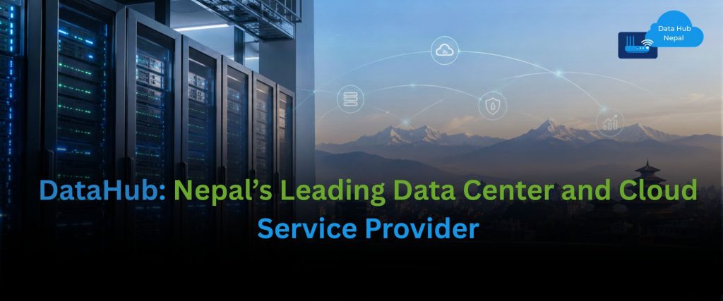 DataHub Profile Nepal’s Data Center & Cloud Provider