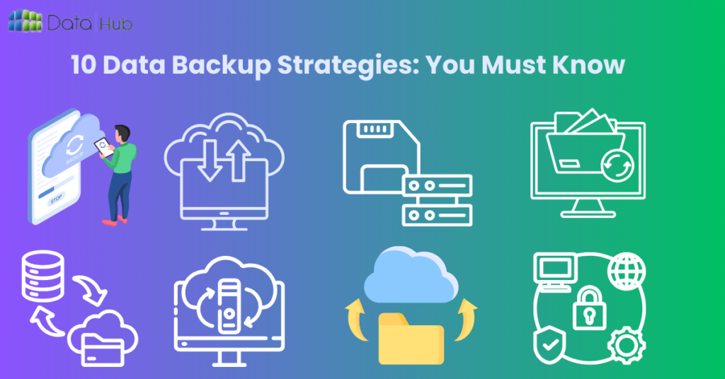 10 Data Backup Strategies and their Best Practices: 2024