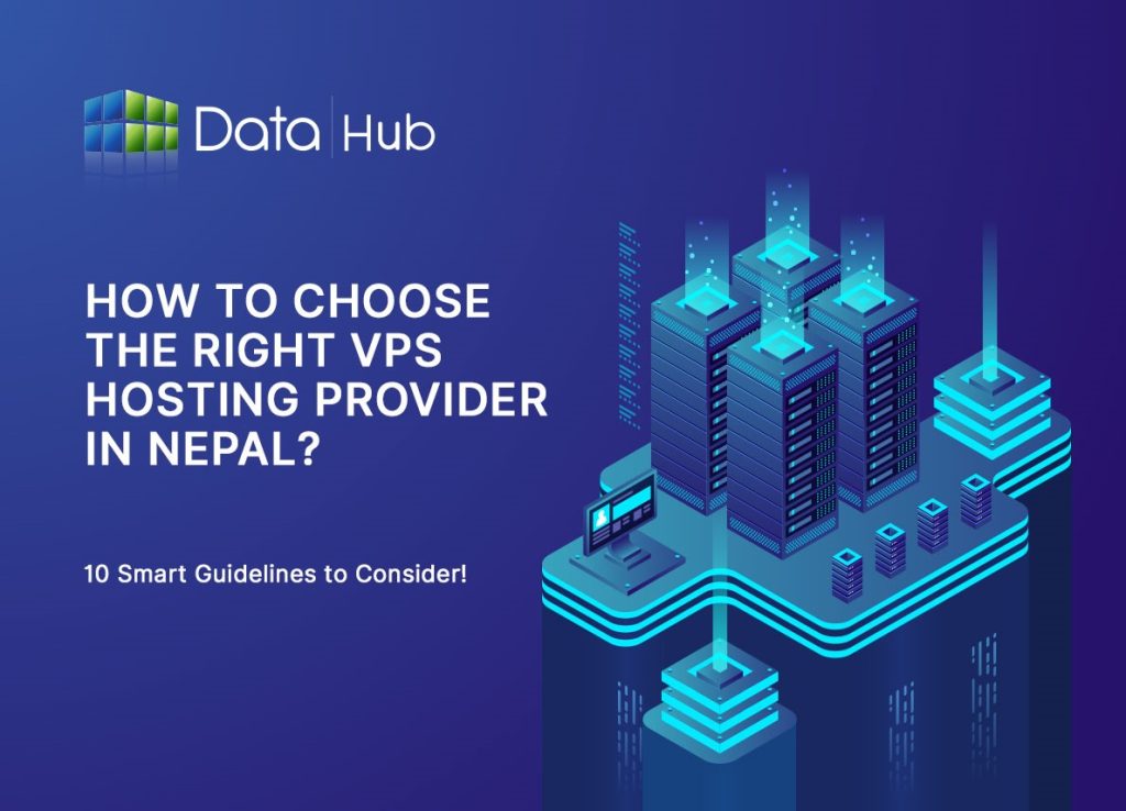 How to Choose the Right VPS Hosting Provider in Nepal? (10 Smart Guidelines to Consider): datahubnepal