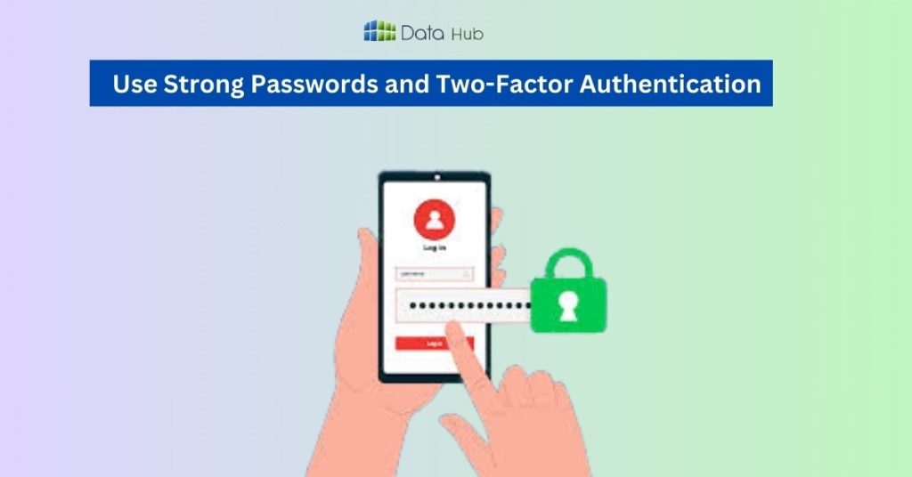 Use Strong Passwords and Two-Factor Authentication: datahub nepal