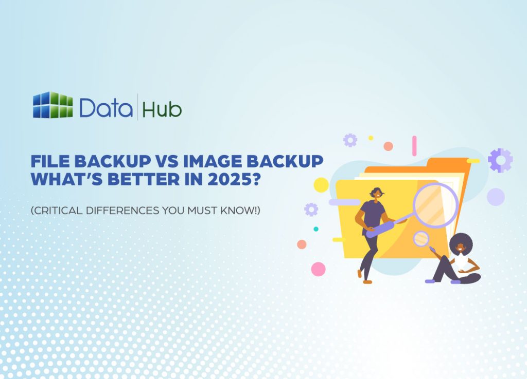 File Backup vs Image Backup: What’s Better in 2025?