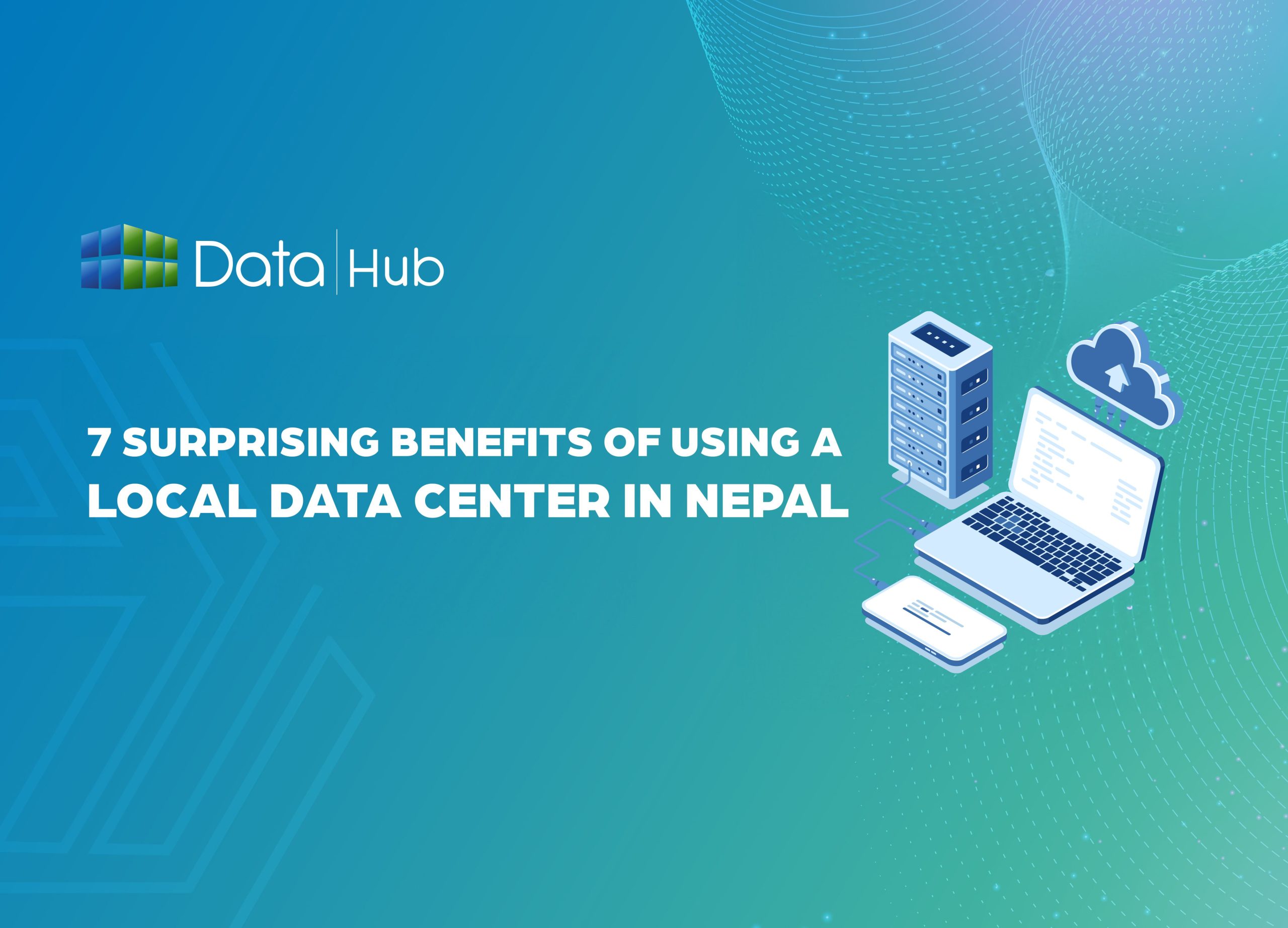 7 Surprising Benefits of Using a Local Data Center in Nepal