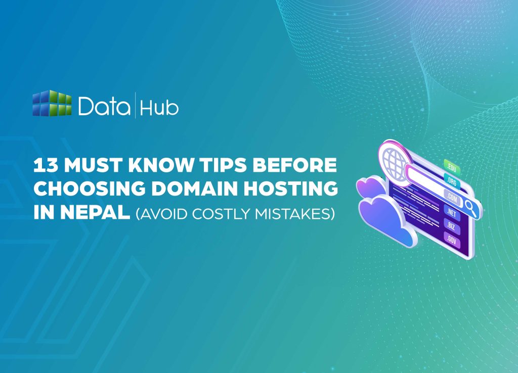 13 Must-Know Tips Before Choosing Domain Hosting in Nepal: (Avoid Costly Mistakes)