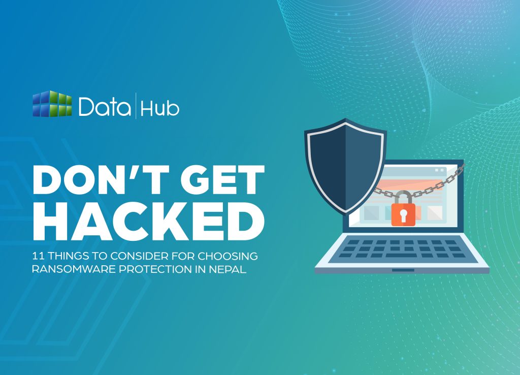 Don’t Get Hacked: 11 Critical Things to Consider When Choosing Ransomware Protection in Nepal