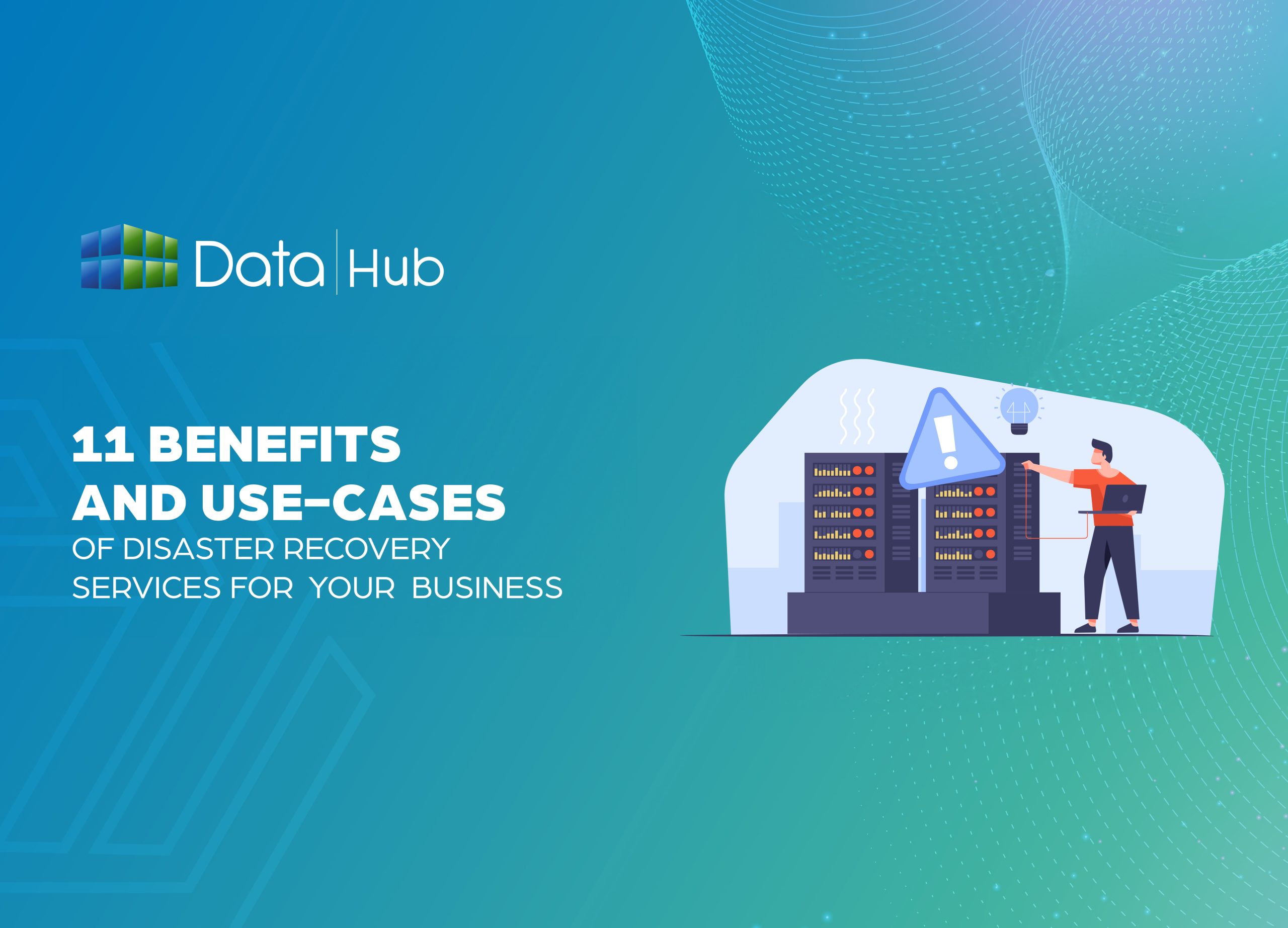 11 Benefits and Use-cases of Disaster Recovery Services for your Business