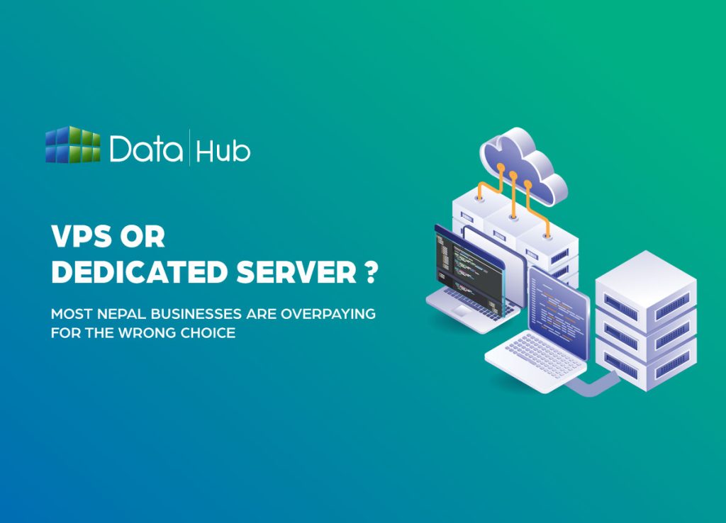 VPS or Dedicated Server? Most Nepal Businesses Are Overpaying for the Wrong Choice