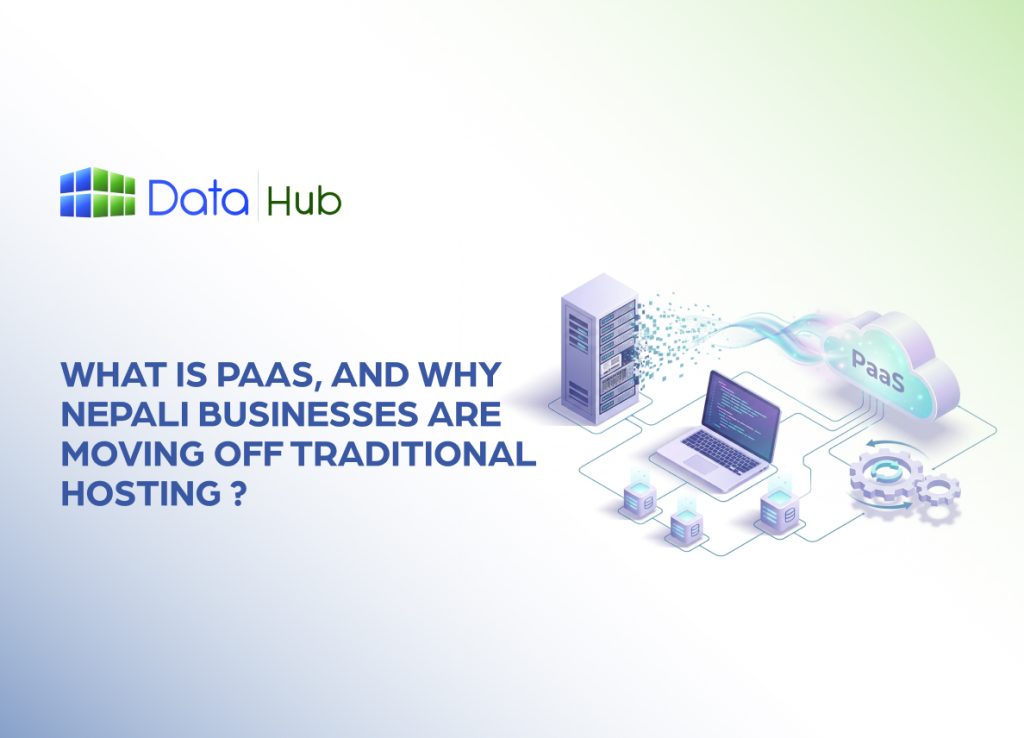 What Is PaaS, and Why Nepali Businesses Are Moving Off Traditional Hosting