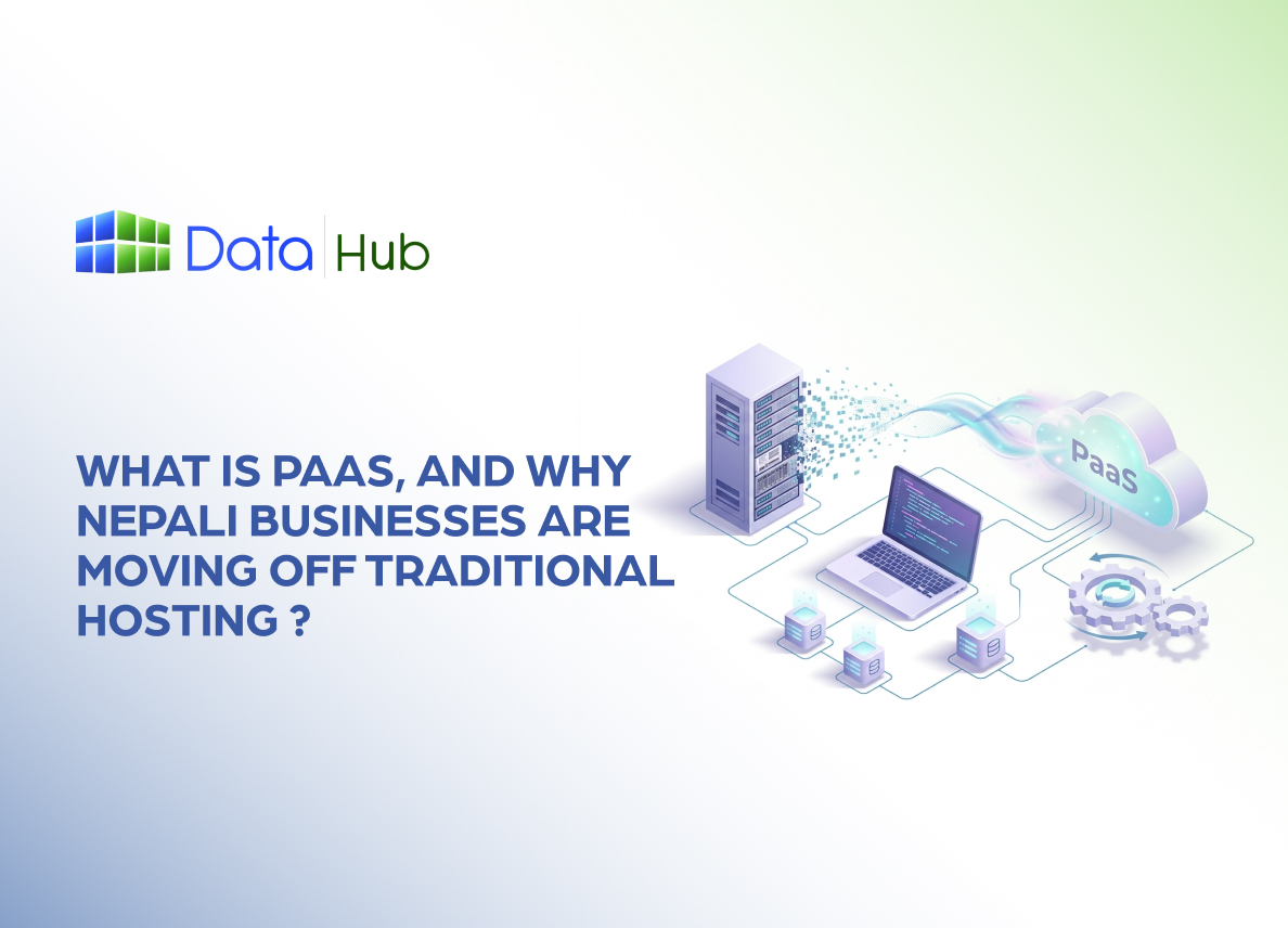 What Is PaaS, and Why Nepali Businesses Are Moving Off Traditional Hosting