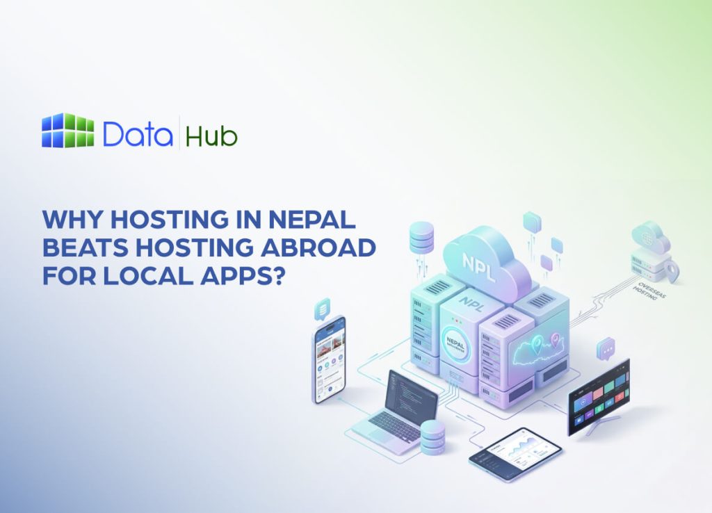 Why Hosting in Nepal Beats Hosting Abroad for Local Apps