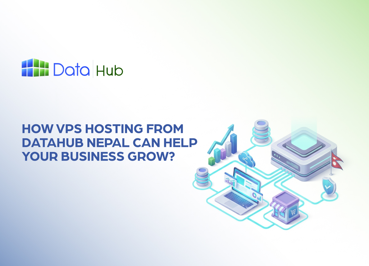 How VPS Hosting from DataHub Nepal Can Help Your Business Grow