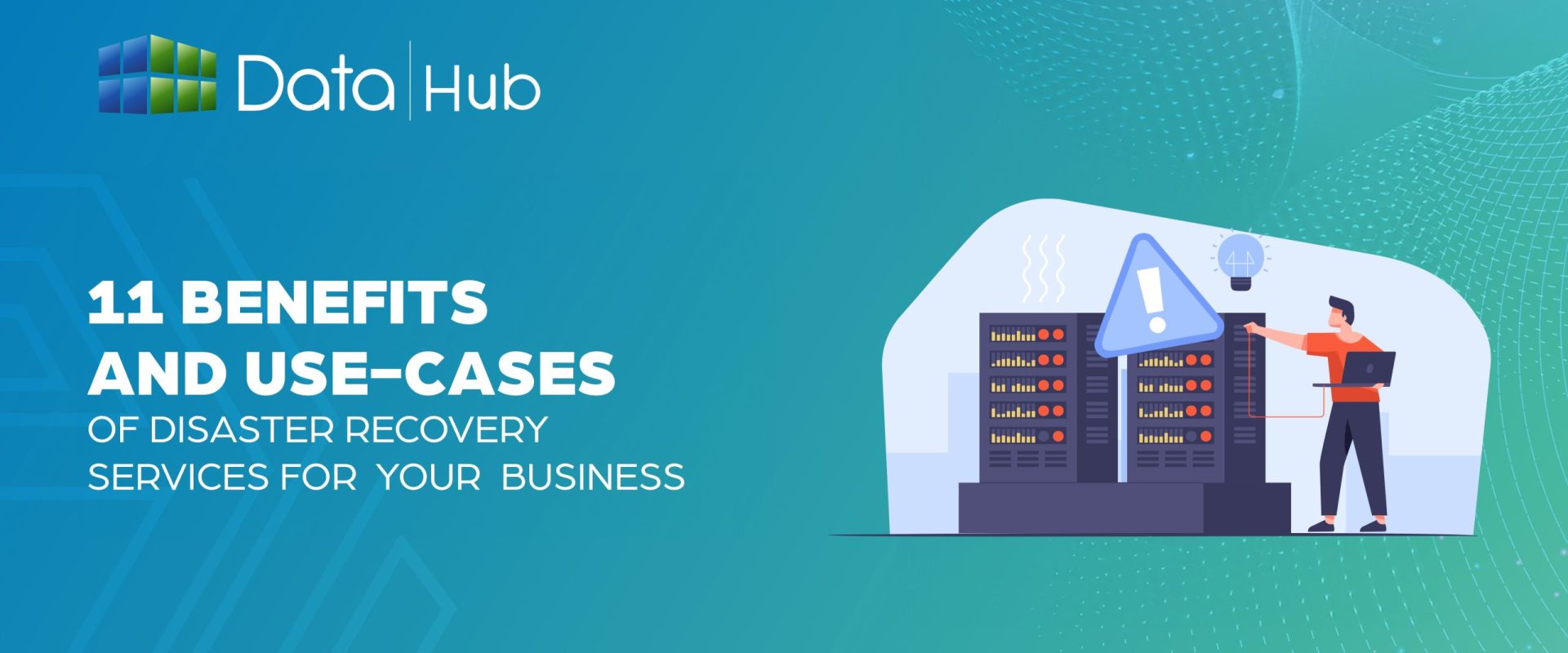 11 Benefits and Use-cases of Disaster Recovery Services for your Business
