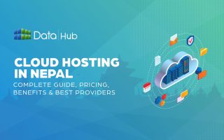 Cloud Hosting in Nepal- Complete Guide, Pricing, Benefits & Best Providers