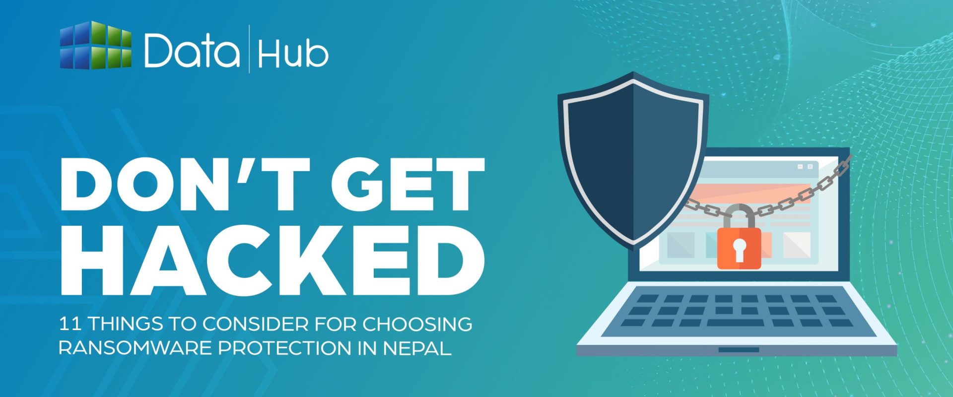 Don’t Get Hacked: 11 Critical Things to Consider When Choosing Ransomware Protection in Nepal