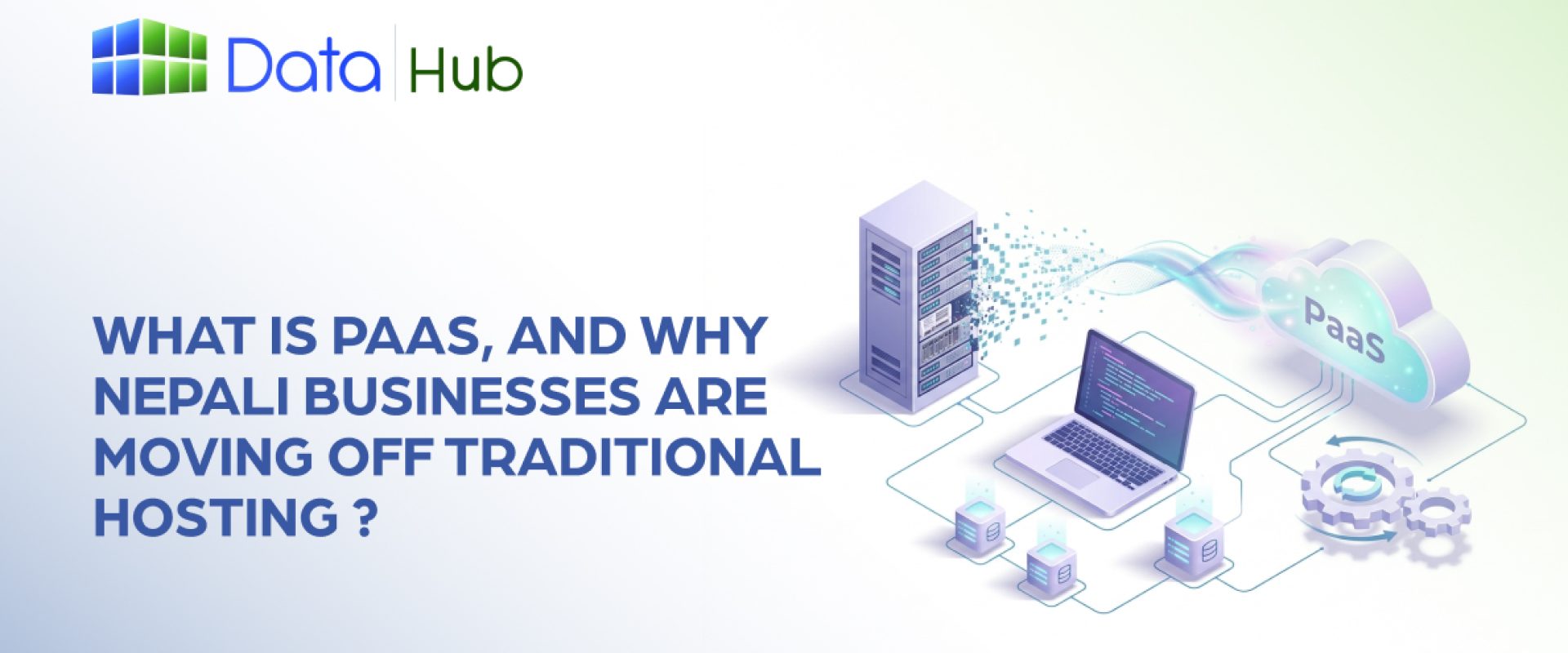 What Is PaaS, and Why Nepali Businesses Are Moving Off Traditional Hosting