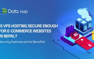 Is VPS Hosting Secure Enough for E-Commerce Websites in Nepal?  datahub.com.np